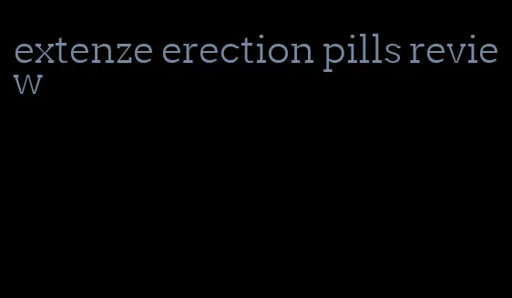 extenze erection pills review