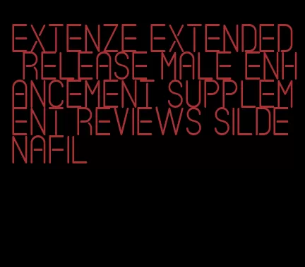 extenze extended release male enhancement supplement reviews sildenafil