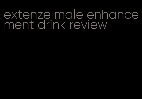 extenze male enhancement drink review