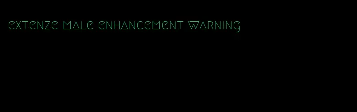 extenze male enhancement warning