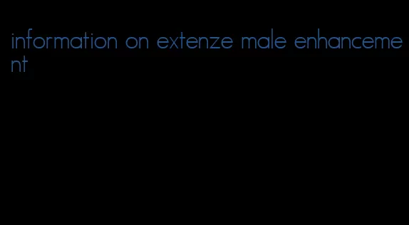 information on extenze male enhancement