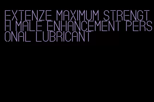 extenze maximum strength male enhancement personal lubricant