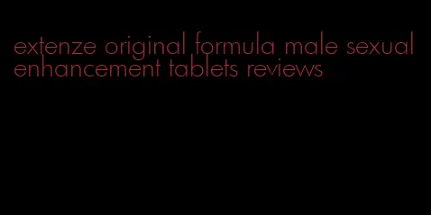 extenze original formula male sexual enhancement tablets reviews