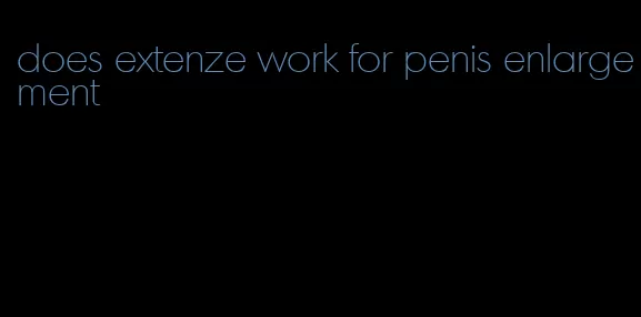 does extenze work for penis enlargement