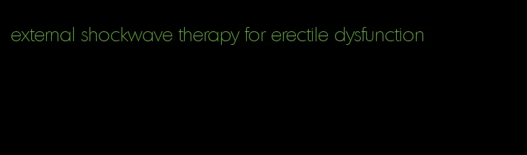 external shockwave therapy for erectile dysfunction