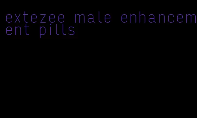 extezee male enhancement pills