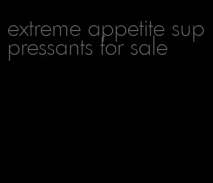 extreme appetite suppressants for sale