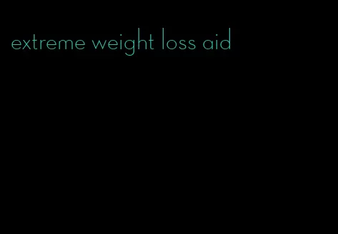 extreme weight loss aid