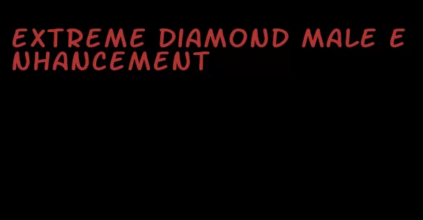 extreme diamond male enhancement