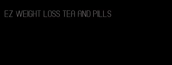 ez weight loss tea and pills