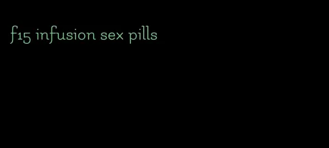 f15 infusion sex pills