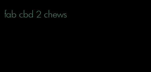 fab cbd 2 chews