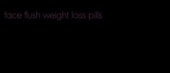 face flush weight loss pills