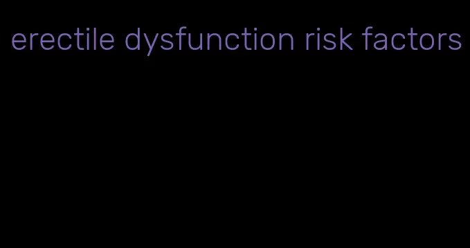 erectile dysfunction risk factors