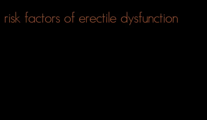 risk factors of erectile dysfunction