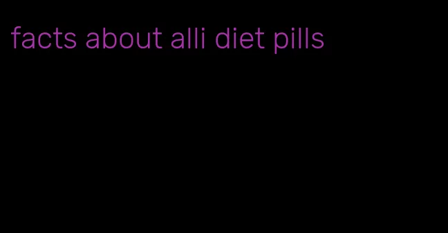 facts about alli diet pills