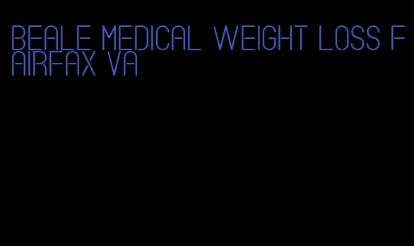 beale medical weight loss fairfax va