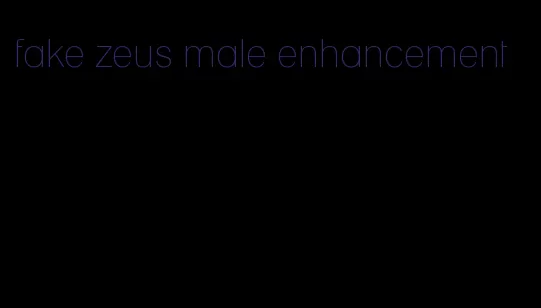 fake zeus male enhancement