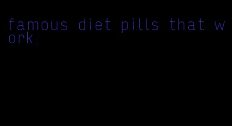 famous diet pills that work