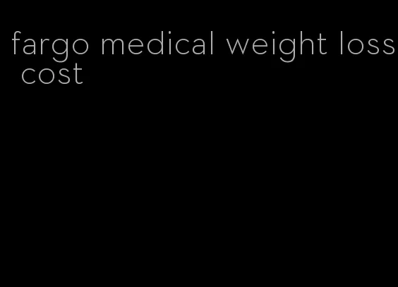 fargo medical weight loss cost