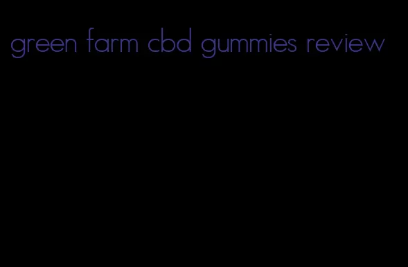 green farm cbd gummies review