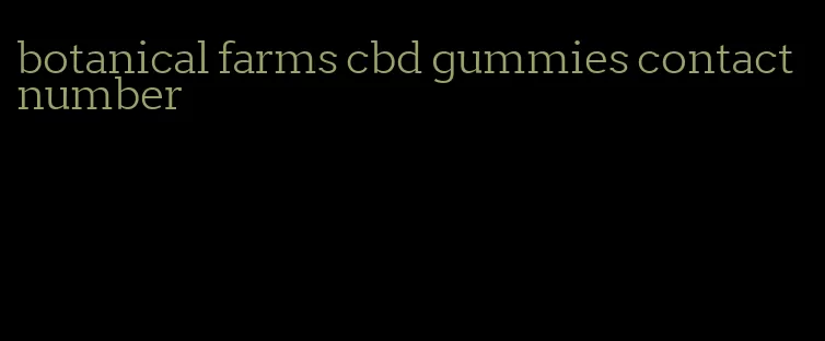 botanical farms cbd gummies contact number