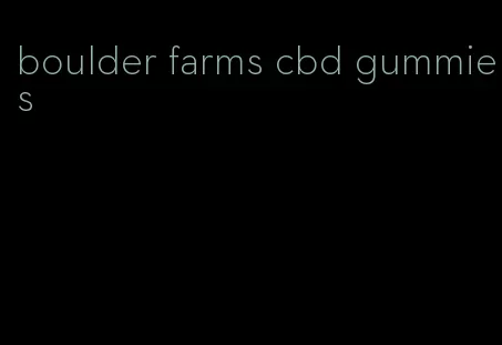 boulder farms cbd gummies