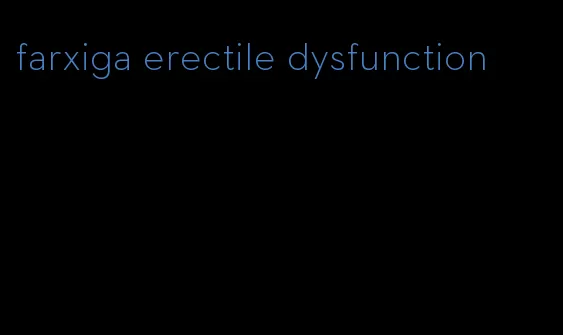 farxiga erectile dysfunction