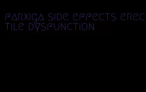 farxiga side effects erectile dysfunction