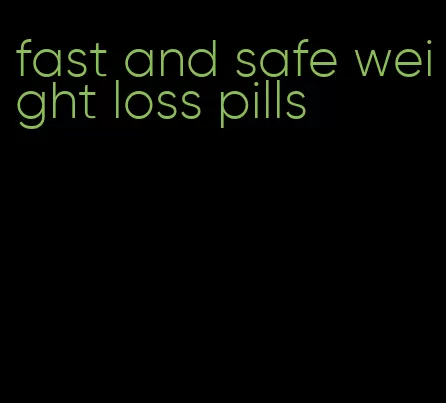 fast and safe weight loss pills