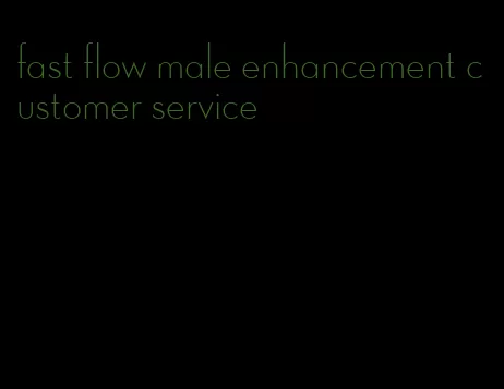 fast flow male enhancement customer service