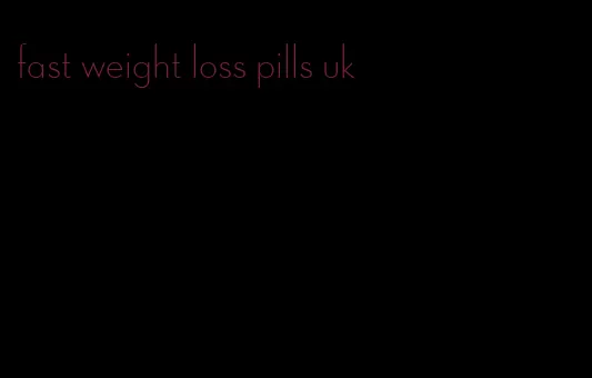 fast weight loss pills uk