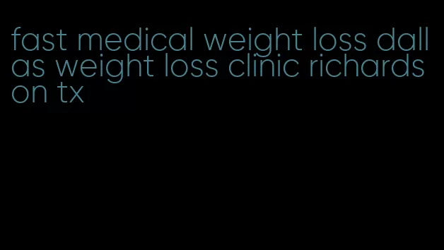 fast medical weight loss dallas weight loss clinic richardson tx