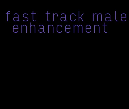 fast track male enhancement