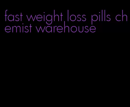 fast weight loss pills chemist warehouse