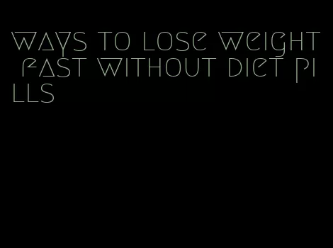 ways to lose weight fast without diet pills