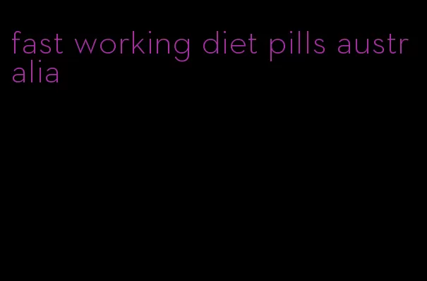 fast working diet pills australia