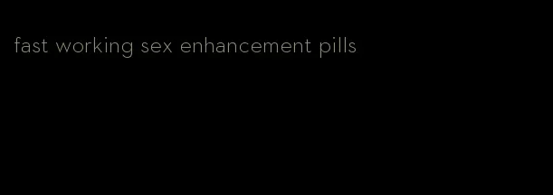 fast working sex enhancement pills