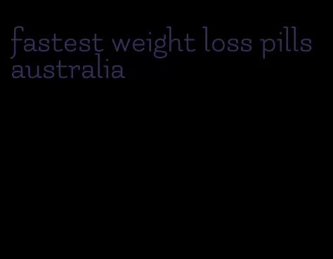 fastest weight loss pills australia