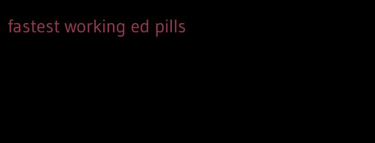 fastest working ed pills