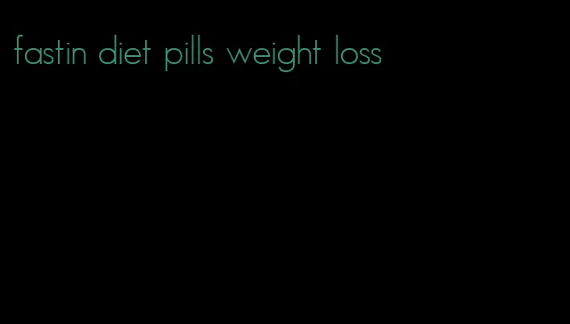 fastin diet pills weight loss