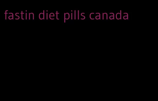 fastin diet pills canada