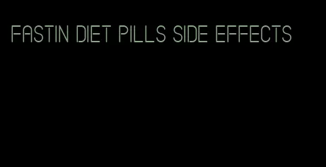 fastin diet pills side effects