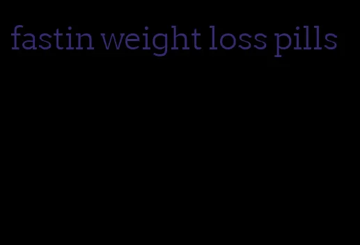 fastin weight loss pills