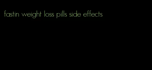 fastin weight loss pills side effects