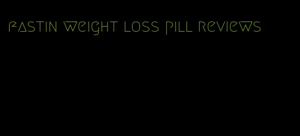 fastin weight loss pill reviews