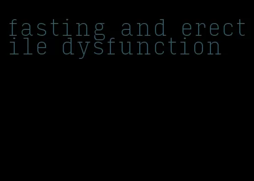 fasting and erectile dysfunction