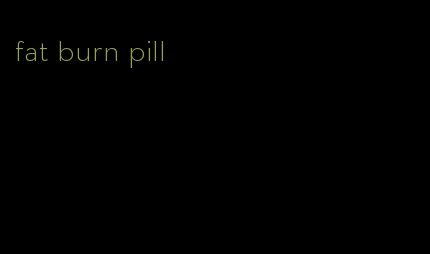 fat burn pill