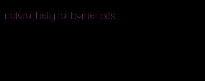 natural belly fat burner pills