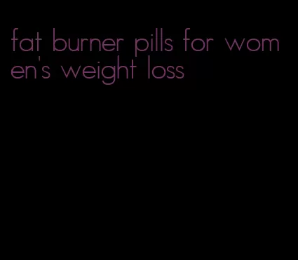 fat burner pills for women's weight loss